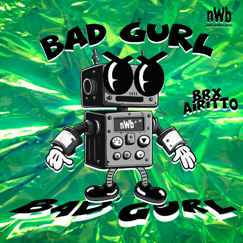 BRX & AIRITTO - BAD GURL (NWB 019) [OUT NOW SPOTIFY]