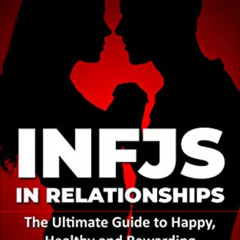 [DOWNLOAD] KINDLE 🖌️ INFJ: INFJs in Relationships: The Ultimate Guide to Happy, Heal