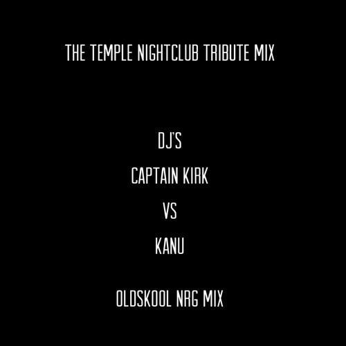 DJ Captain Kirk vs Kanu - Temple Dayz Tribute (Oldskool NRG).mp3