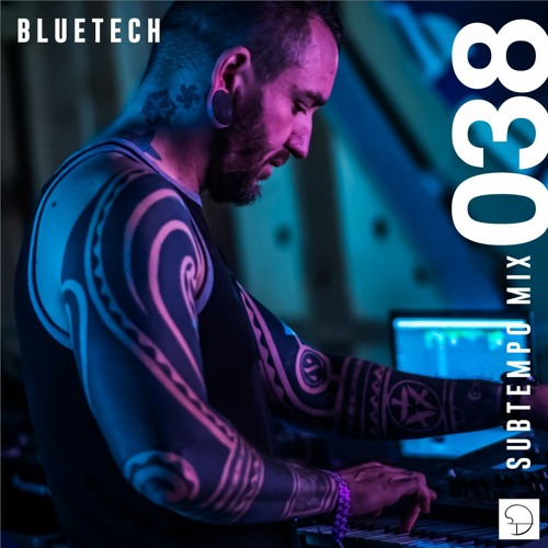 Subtempo Mix 038 - Bluetech