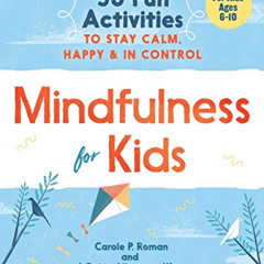 [READ] PDF 💜 Mindfulness for Kids: 30 Fun Activities to Stay Calm, Happy, and In Con