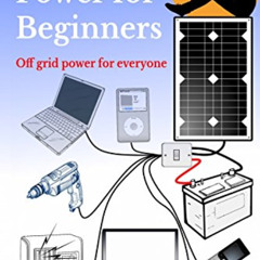 [Free] EBOOK 📧 Solar & 12 Volt Power for beginners: Off grid power for everyone by