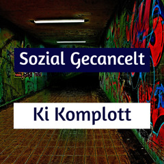 Sozial gecancelt - Ki Komplott