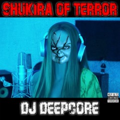 DJ DEEPCORE - SHUKIRA OF TERROR (FREE DOWNLOAD)
