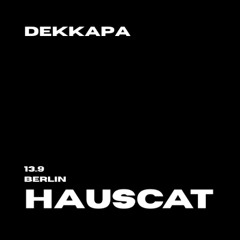 DEKKAPA LIVE AT HAUSCAT: WELCOME TO BERLIN