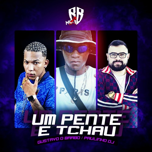 MC RB - Um Pente E Tchau (Gustavo O Brabo E Paulinho DJ)