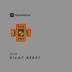 iN'terpretation series #006 : SILAT BEKSI