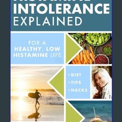 [PDF] eBOOK Read ❤ Histamine Intolerance Explained: 12 Steps To Building a Healthy Low Histamine L