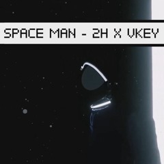 SPACE MAN - 2H X VKEY REMIX
