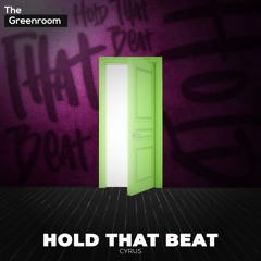 CYRUS - Hold That Beat | The Greenroom