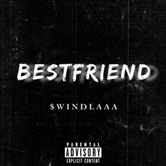 Swindlaaa - Best Friend