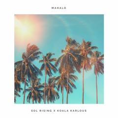 Sol Rising & Koala Karlous - Mahalo