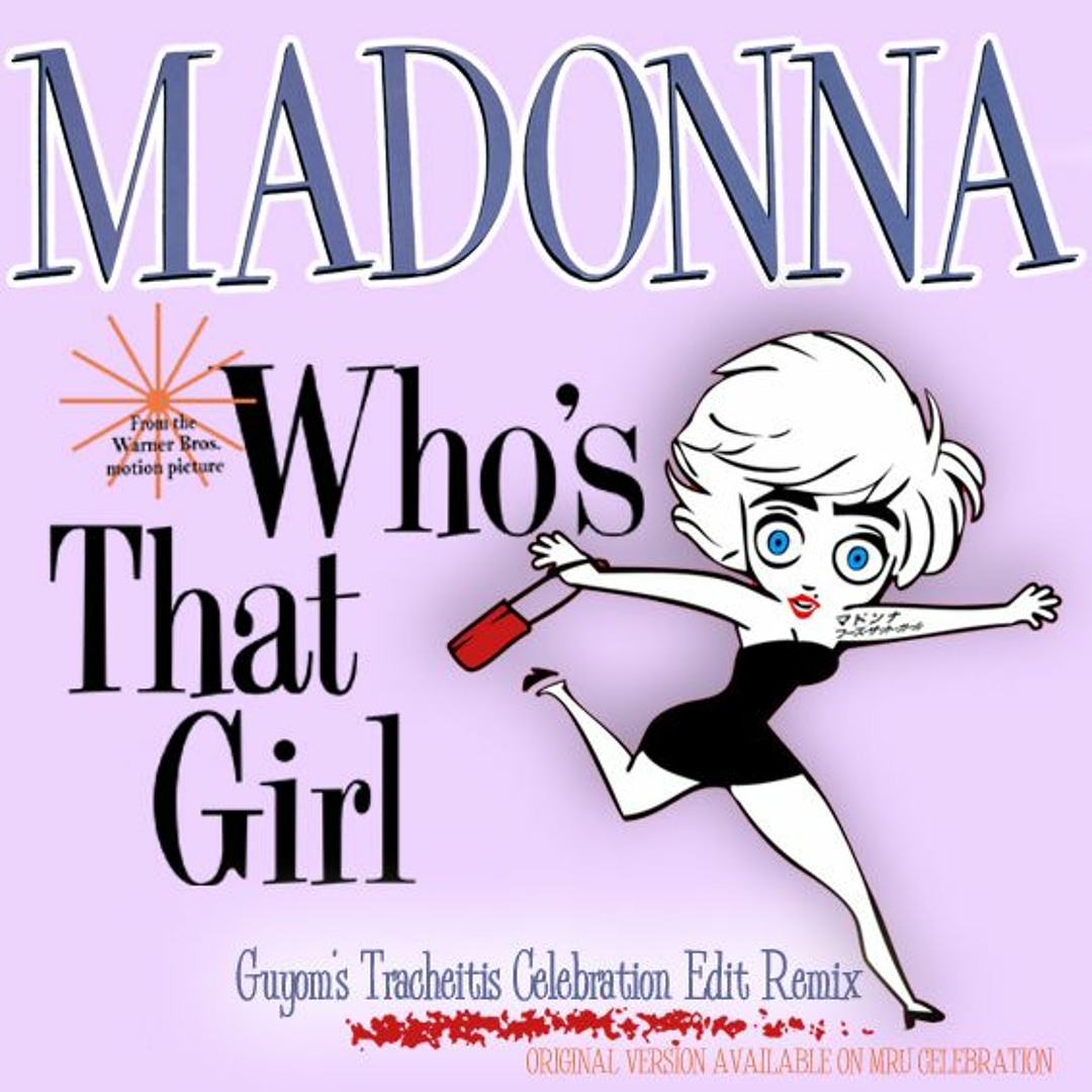 Stream Madonna - Who's That Girl (Guyom's Tracheitis Celebration