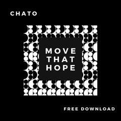 Chato - Move That Hope (Free DL)