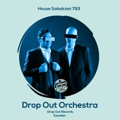 House Saladcast 793 | Drop Out Orchestra