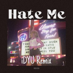 SEIDS - Hate Me (iDYU Remix)