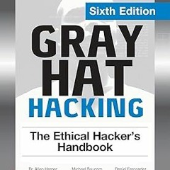 Gray Hat Hacking: The Ethical Hacker's Handbook, Sixth Edition BY: Allen Harper (Author),Ryan L