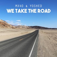 MX40 & Yoshed - We take the road