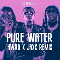 Pure Water (HWRD X JAXX REMIX)