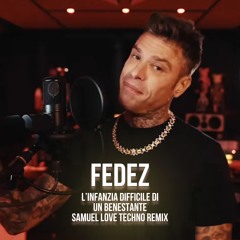 FEDEZ - L'INFANZIA DIFFICILE DI UN BENESTANTE (Samuel Love Techno Mix)