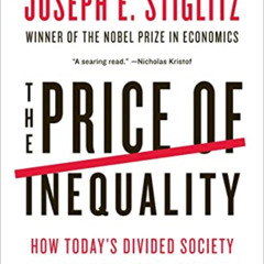 [FREE] KINDLE 🧡 The Price of Inequality: How Today's Divided Society Endangers Our F