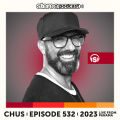 CHUS | LIVE FROM PANAMA | Stereo Productions Podcast 532