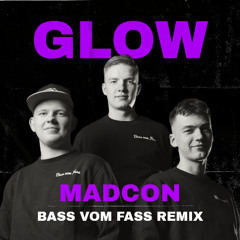 Madcon - GLOW (Bass vom Fass Remix)