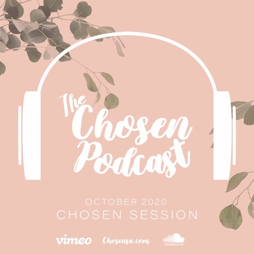 Chosen Podcast - October 2020