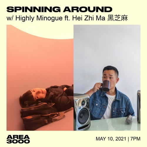 Spinning Around Ep 8: Hei Zhi Ma 黑芝麻 - May 10th, 2021