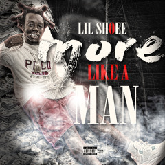 More Like a Man by Lil Shoee