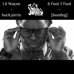 Lil Wayne - 6 Foot 7 Foot (huck.jorris bootleg) [FREE DL THX FOR 719 FOLLOWERS]