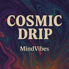 1 Cosmic Drip