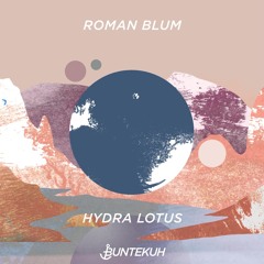 Roman Blum - Hydra Lotus [Bunte Kuh]