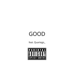 GOOD (feat. Quartego_)