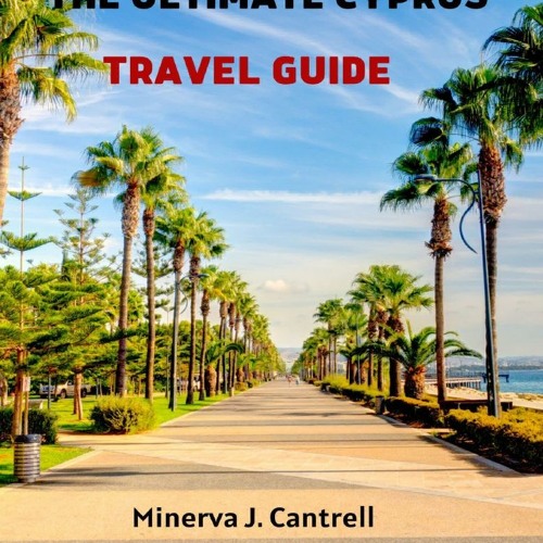 Stream episode PDF BOOK DOWNLOAD THE ULTIMATE CYPRUS TRAVEL GUIDE Unlock the Hidden Gems of