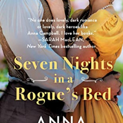 View PDF 📒 Seven Nights in a Rogue's Bed (Sons of Sin Book 1) by  Anna Campbell [EBO