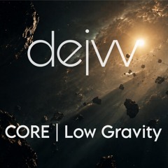 CORE | Low Gravity | Progressive House Live DJ Mix