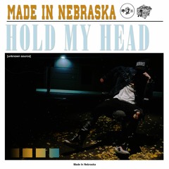 Made In Nebraska - Hold My Head (U Betta Ask Somebody)