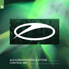 Alexander Popov & Kitone - Control Me
