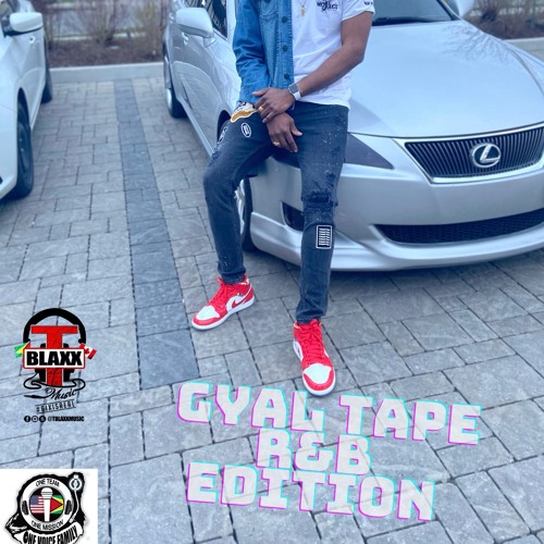 🇨🇦 🇨🇦 G Y A L - T A P E -4 -R & B- E D I T I O N 🇨🇦 🇨🇦 IGTBLAXXMUSIC