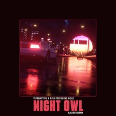 Viperactive x RISK - Night Owl (ft. Gold) - (REKALIBRATED)