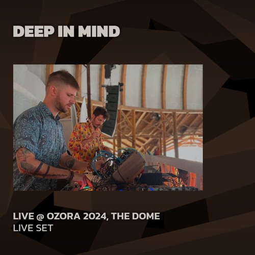 Deep In Mind @ Ozora 2024 | The Dome