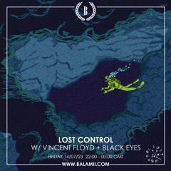 Balamii - Lost Control w/ Vincent Floyd + Black Eyes - 14th July 2023