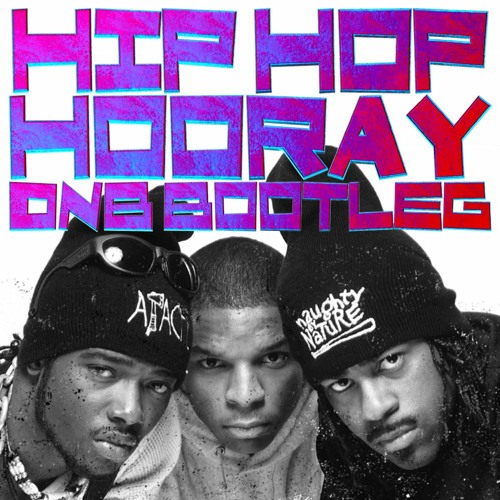 Naughty By Nature - Hip Hop Hooray（dnb bootleg）