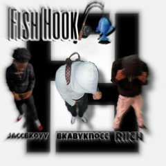 Fish Hook🎣- Riicch X Jaccbkoyy X BkabyKnocc