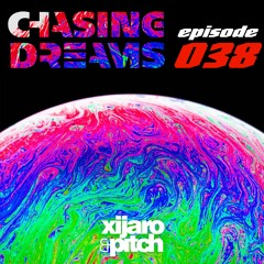 XiJaro & Pitch pres. Chasing Dreams 038