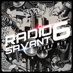 Radio Savant 6 - Trap Mix