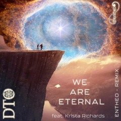 We Are Eternal feat. Krista Richards (Entheo Remix)
