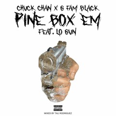 Chuck Chan x G FAM BLACK - Pine Box Em (Feat. Lo Gun)