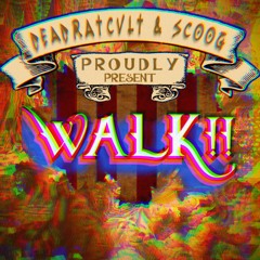 WALK!! +Scoog